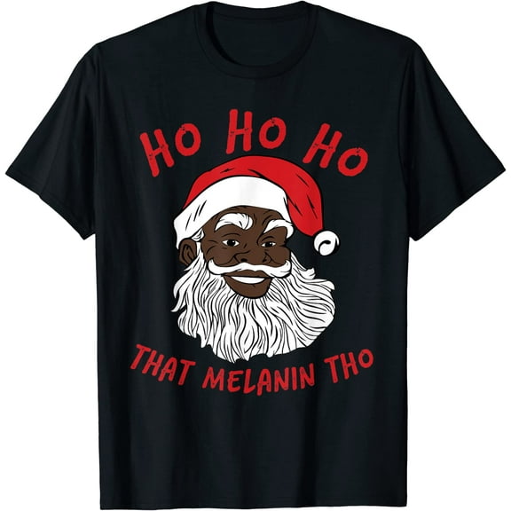 Black Happy Santa Ho Ho That Melanin Tho Santa African Santa