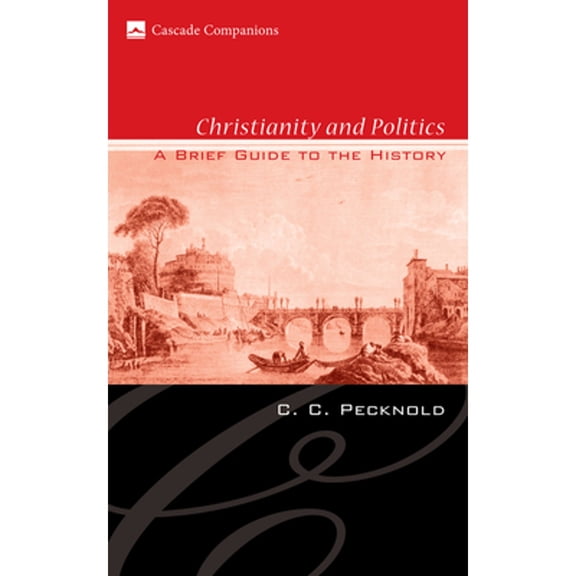 Cascade Companions: Christianity and Politics (Hardcover)
