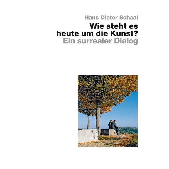 Wie Steht Es Heute Um Die Kunst? - Ein Surrealer Dialog, (Hardcover)