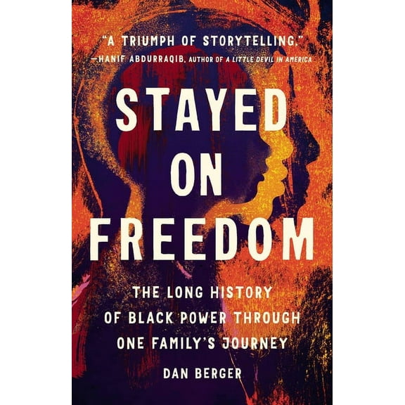 Stayed On Freedom : The Long History of Black Power through One Family’s Journey (Hardcover)