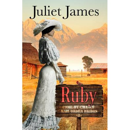 Ruby - Book 1 Come by Chance Mail Order Brides: Sweet Montana Western Bride Romance