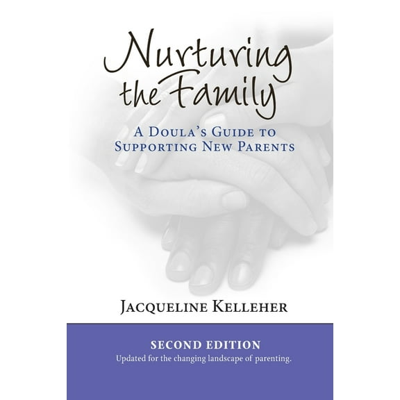 Nurturing the Family: A Doula's Guide to Supporting New Parents (Paperback)