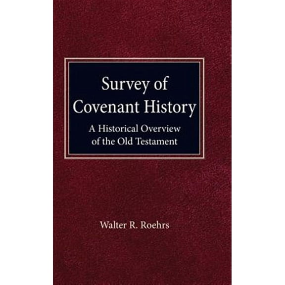 Survey of Convenant History: A Historical Overview of the Old Testament (Hardcover)