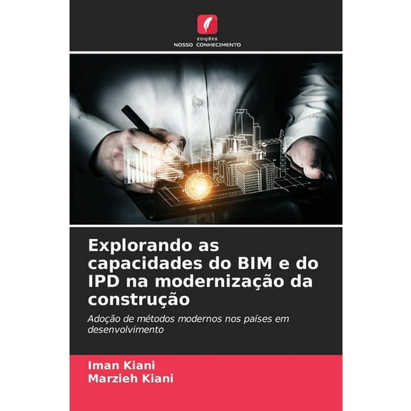 Explorando as capacidades do BIM e do IPD na modernização da construção, (Paperback)