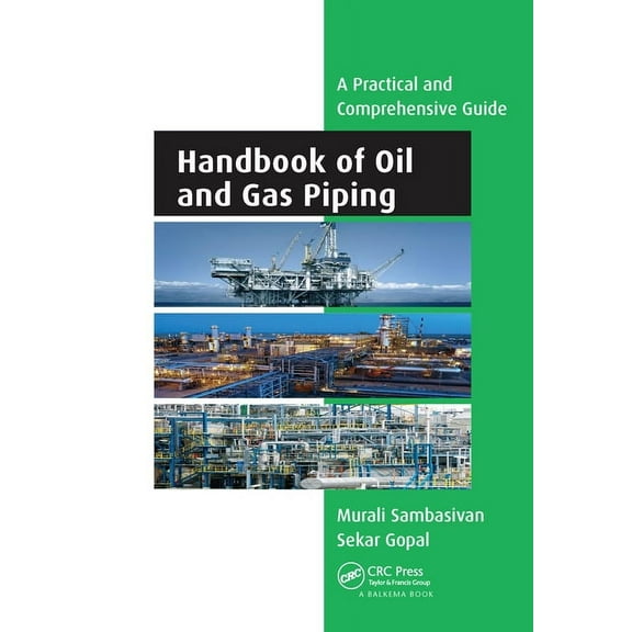 Handbook of Oil and Gas Piping: A Practical and Comprehensive Guide, (Paperback)
