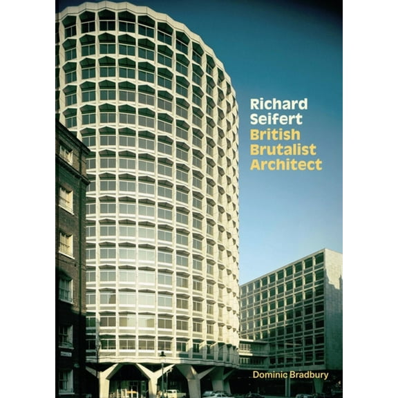 Richard Seifert: British Brutalist Architect, (Hardcover)