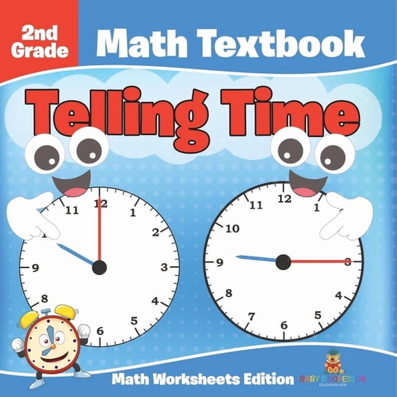 2nd Grade Math Textbook: Telling Time Math Worksheets Edition, (Paperback)