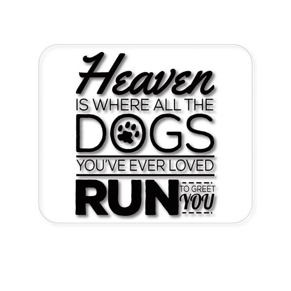 DistinctInk Mouse Pad - 1/4" Foam Rubber - Heaven is Where All the Dogs Greet You