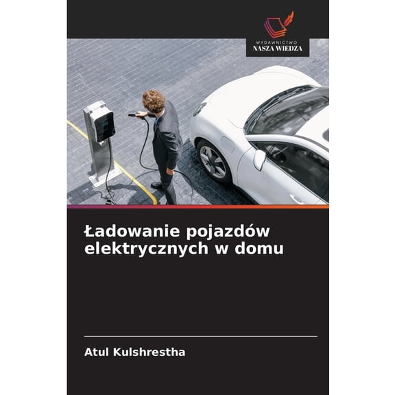 Ladowanie pojazdÃ³w elektrycznych w domu, (Paperback)
