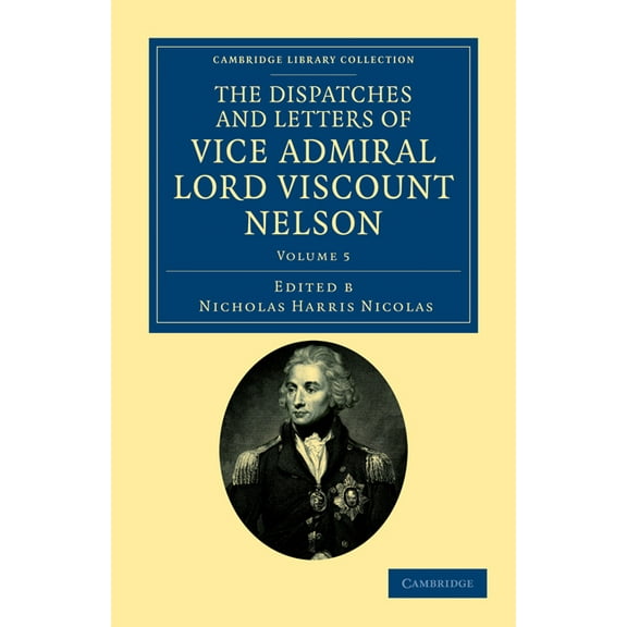The Dispatches and Letters of Vice Admiral Lord Viscount Nelson - Volume 5, (Paperback)