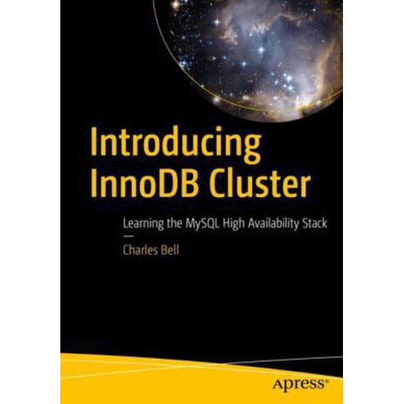 Pre-Owned Introducing Innodb Cluster: Learning the MySQL High Availability Stack (Paperback) 1484238842 9781484238844