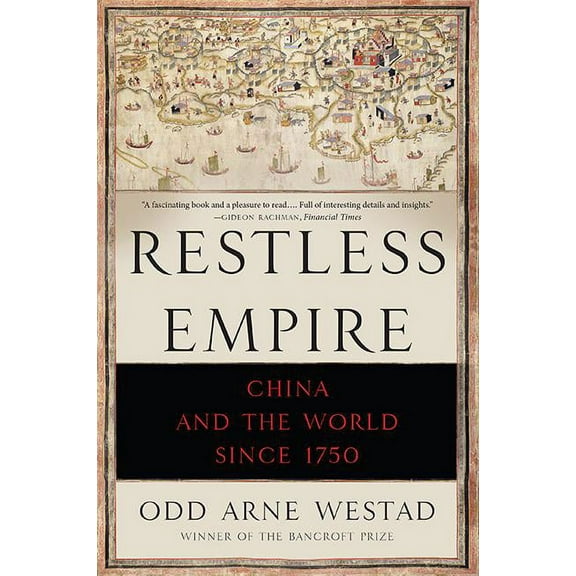 Restless Empire: China and the World Since 1750, (Paperback)