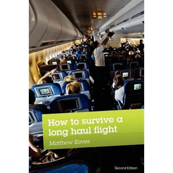 How to Survive a Long Haul Flight, Second Edition (Paperback)