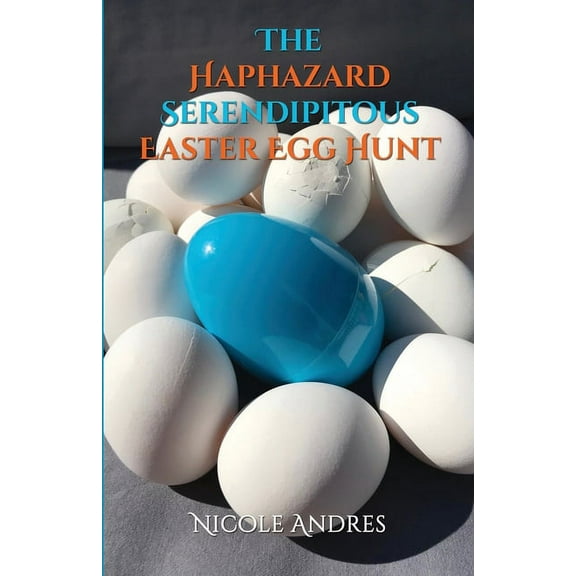 The Haphazard Serendipitous Easter Egg Hunt, (Paperback)