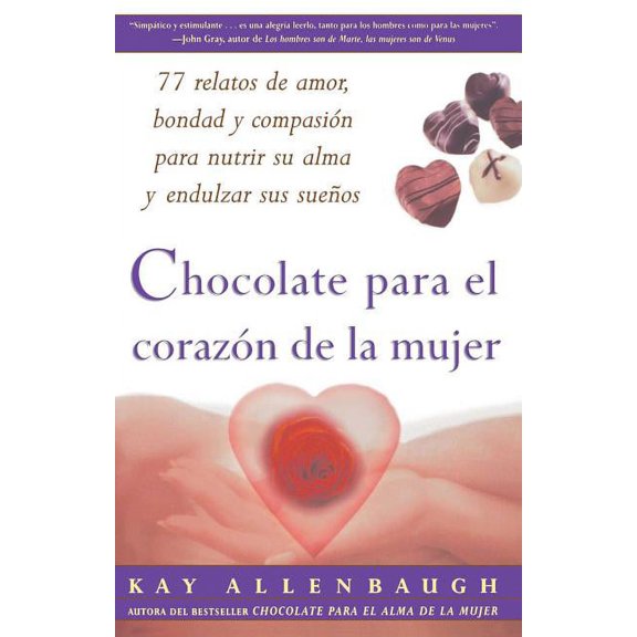 Chocolate Para El Corazon de la Mujer: 77 Relatos de Amor, Bondad Y Compasion Para Nutrir Su Alma Y Endulzar Sus Suenos, (Paperback)