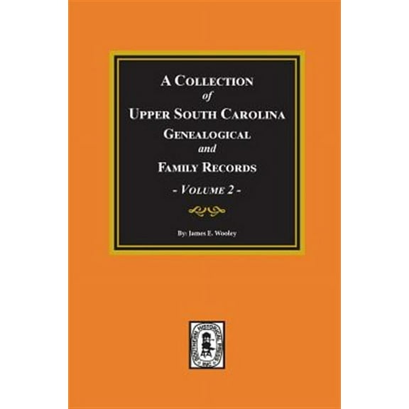 A Collection of Upper South Carolina Genealogical and Family Records, Volume #2. (Paperback)