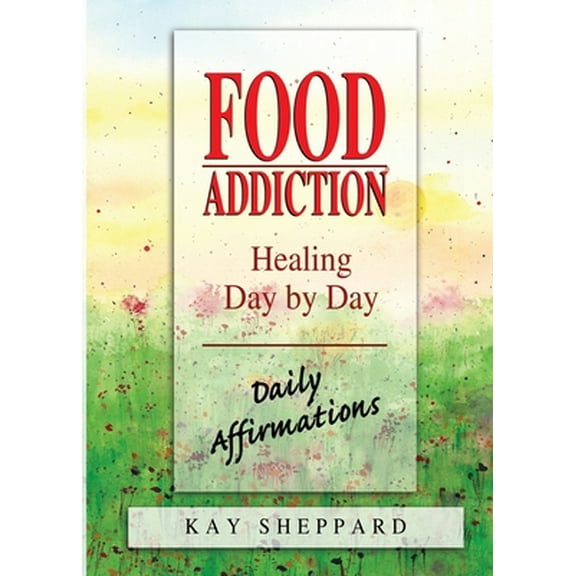 Pre-Owned Food Addiction: Healing Day by Day: Daily Affirmations (Paperback) 0757300359 9780757300356