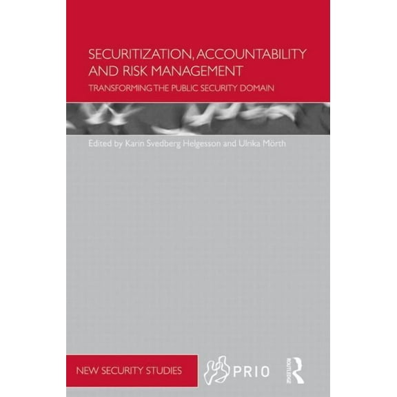 PRIO New Security Studies Securitization, Accountability and Risk Management: Transforming the Public Security Domain, (Paperback)