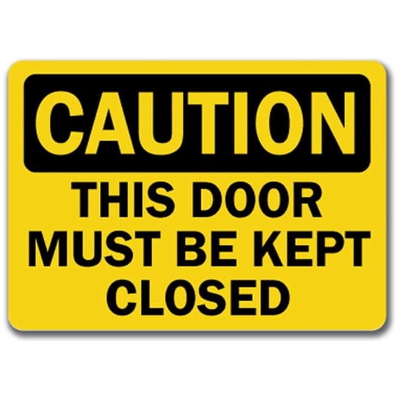 Caution Sign - This Door Must Be Kept Closed - 10" x 14" OSHA Safety Sign