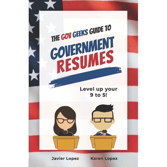 The Gov Geeks Guide to The Gov Geeks Guide to Government Resumes, (Paperback)