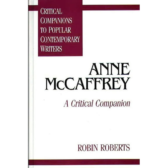 Critical Companions to Popular Contempor Anne McCaffrey: A Critical Companion, (Hardcover)