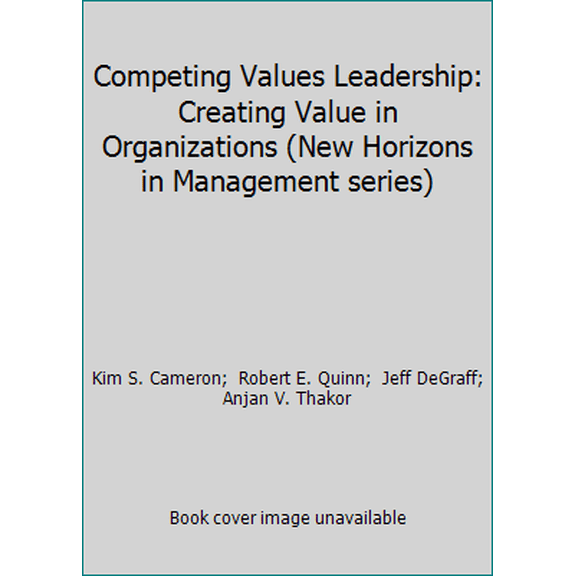 Pre-Owned Competing Values Leadership: Creating Value in Organizations (New Horizons in Management series) (Paperback) 1847204953 9781847204950