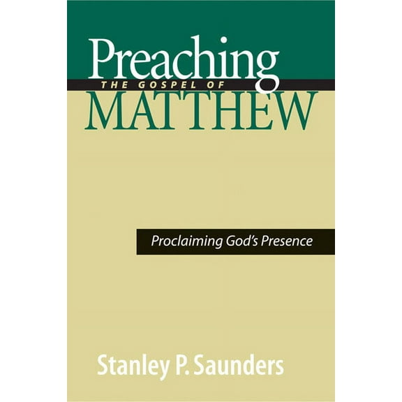 Preaching the Gospel of Matthew: Proclaiming God's Presence, (Paperback)