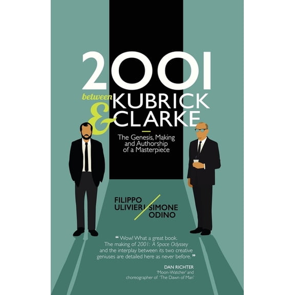 2001 between Kubrick and Clarke: The Genesis, Making and Authorship of a Masterpiece, (Paperback)