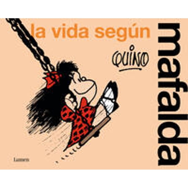 Libro La Vida Segun Mafalda Tapa Blanda, Autor Quino, Editorial Lumen