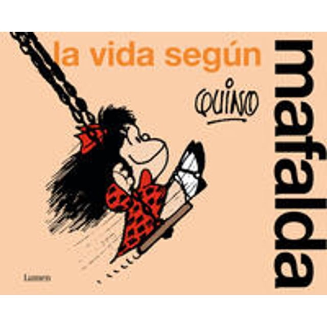 Libro La Vida Segun Mafalda Tapa Blanda, Autor Quino, Editorial Lumen