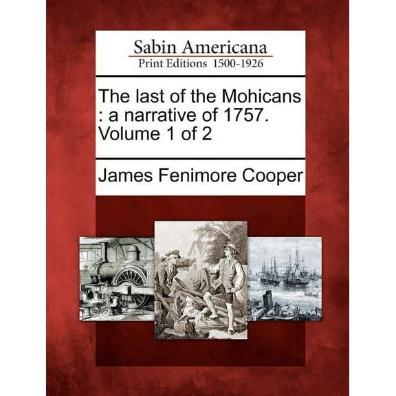 The Last of the Mohicans: A Narrative of 1757. Volume 1 of 2, (Paperback)