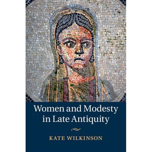 Pre-Owned Women and Modesty in Late Antiquity, (Hardcover)