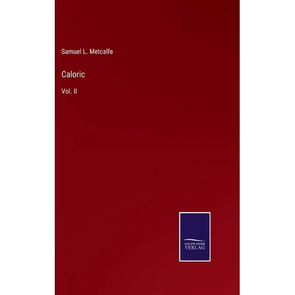 Caloric: Vol. II (Hardcover)