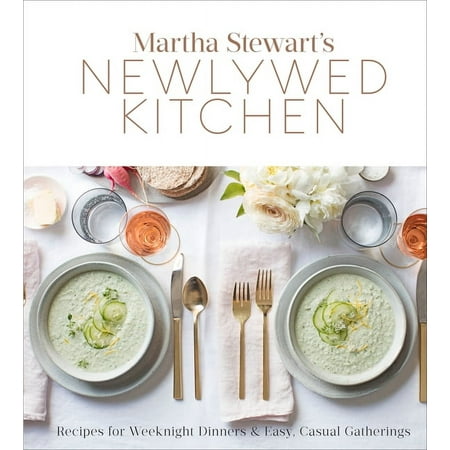 Martha Stewart's Newlywed Kitchen: Recipes for Weeknight Dinners and Easy, Casual Gatherings: A Cookbook, (Hardcover)