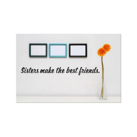 Custom Wall Decal Vinyl Sticker : Sisters Make The Best Friends Quote Home Living Room Bedroom Decor - (Best Custom Laptop Maker)