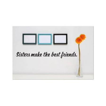 Custom Wall Decal Vinyl Sticker : Sisters Make The Best Friends Quote Home Living Room Bedroom Decor - (The Best Living Room)