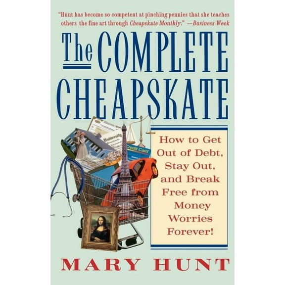 Debt-Proof Living (Paperback) The Complete Cheapskate: How to Get Out of Debt, Stay Out, and Break Free from Money Worries Forever, (Paperback)