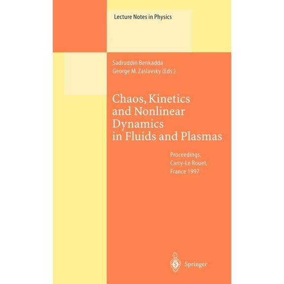 Lecture Notes in Physics Chaos, Kinetics and Nonlinear Dynamics in Fluids and Plasmas: Proceedings of a Workshop Held in Carry-Le Rouet, France, , Book 511, (Hardcover)
