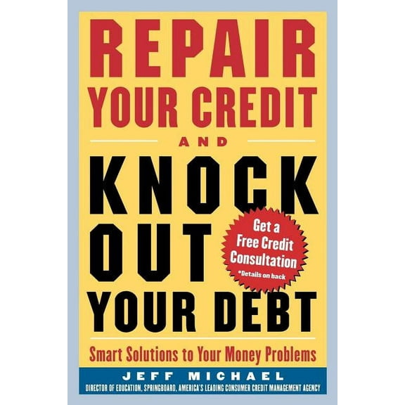 Repair Your Credit and Knock Out Your Debt (Paperback)