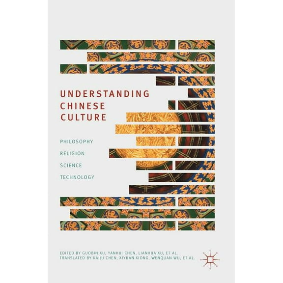 Understanding Chinese Culture: Philosophy, Religion, Science and Technology, (Hardcover)