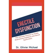 DR OLIVIER MICHAEL Erectile Dysfunction: The Ultimate Solution to Finally Overcoming Impotence and Sexual Dysfunction (Paperback)