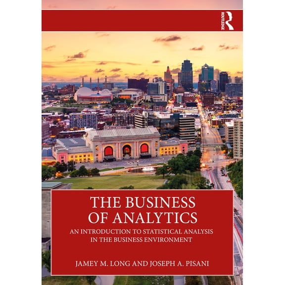 The Business of Analytics: An Introduction to Statistical Analysis in the Business Environment, (Paperback)