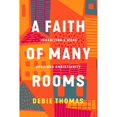 thumbnail image 1 of Pre-Owned A Faith of Many Rooms: Inhabiting a More Spacious Christianity (Hardcover) by Debie Thomas, 1 of 1