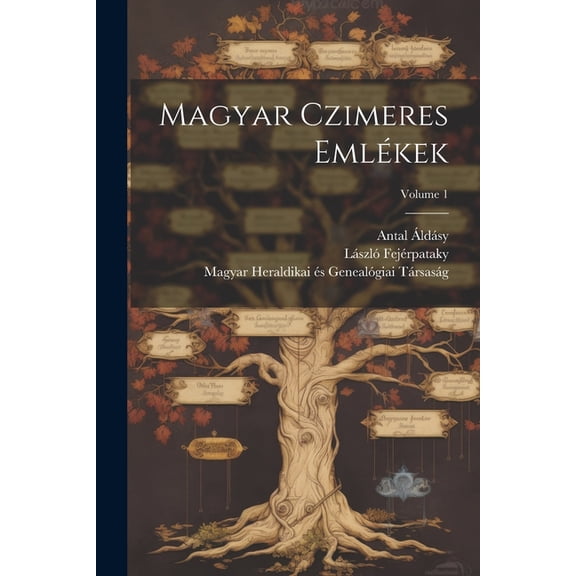 Magyar czimeres emlékek; Volume 1 (Paperback)