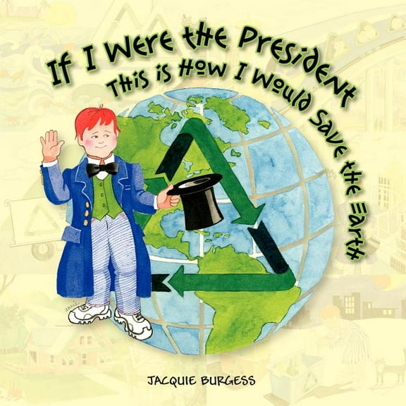 If I Were President, This Is How I Would Save the Earth, (Paperback)