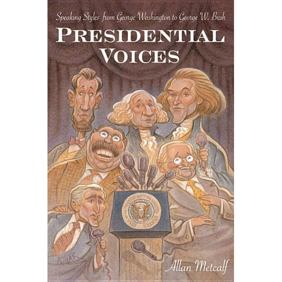 Presidential Voices: Speaking Styles from George Washington to George W. Bush, (Paperback)
