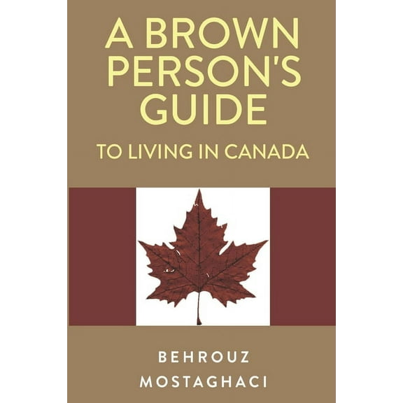 A Brown Person's Guide to Living in Canada, (Paperback)