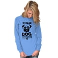 thumbnail image 3 of Only My Dog Understands Me Pet Lover Long Sleeve TShirt Men Women Brisco Brands S, 3 of 6