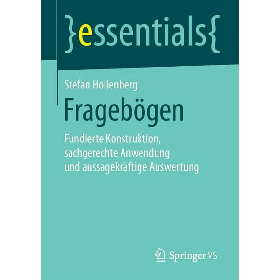 Essentials FragebÃ¶gen: Fundierte Konstruktion, Sachgerechte Anwendung Und AussagekrÃ¤ftige Auswertung, (Paperback)
