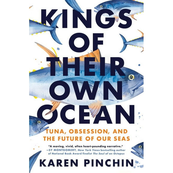 Kings of Their Own Ocean: Tuna, Obsession, and the Future of Our Seas, (Hardcover)